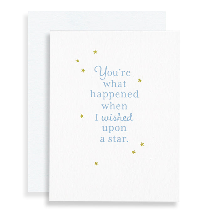 You're what happened when I wished upon a star greeting card.